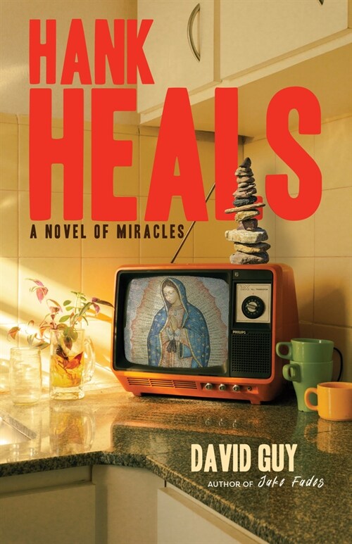 Hank Heals: A Novel of Miracles (Paperback)