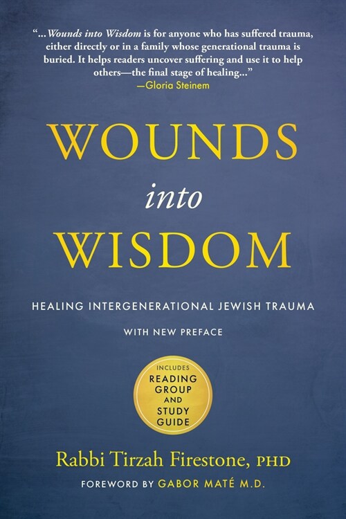 Wounds Into Wisdom: Healing Intergenerational Jewish Trauma: New Preface by Author, New Foreword by Gabor Mat? Reading Group and Study Gu (Paperback)