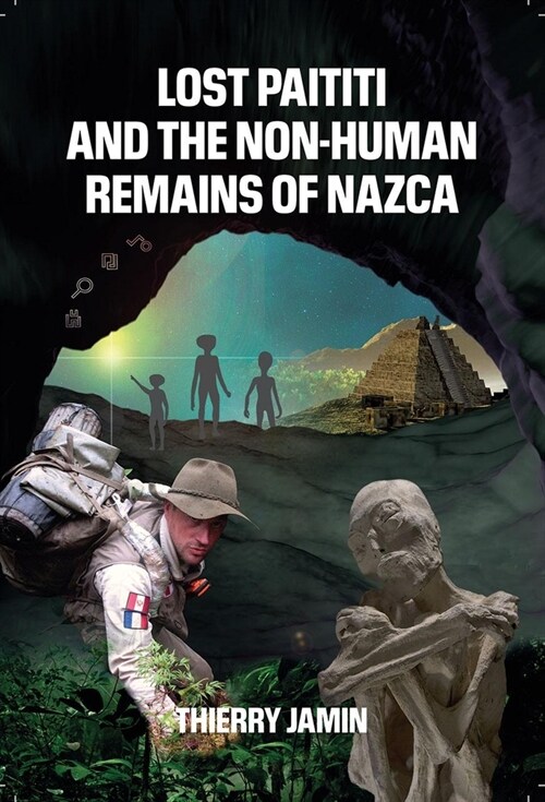 Lost Paititi and the Non-Human Remains of Nazca (Paperback)