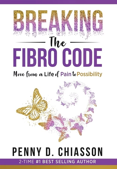 Breaking the Fibro Code: Move from a Life of Pain to Possibility (Hardcover)