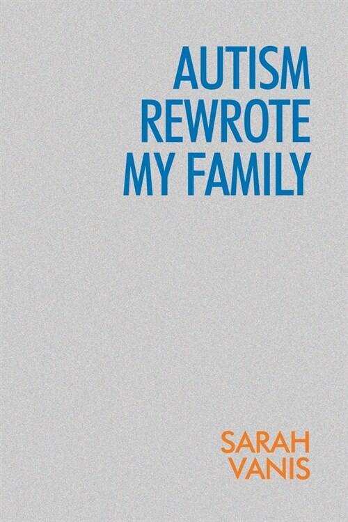 Autism Rewrote My Family (Paperback)
