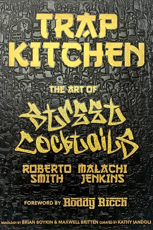 Trap Kitchen: The Art of Street Cocktails: (Cocktail Crafting, Street-Style Mixology, Creative Drink Blends, Home Bartender Recipes) (Hardcover)