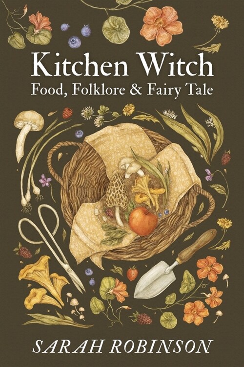 Kitchen Witch: Food, Folklore & Fairy Tale (Paperback)