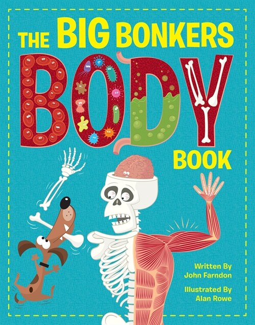 The Big Bonkers Body Book : A first guide to the human body, with all the gross and disgusting bits, its a fun way to learn science! (Hardcover)