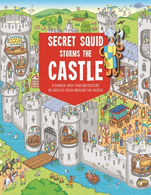 Secret Squid Storms The Castle : A Search-And-Find Adventure in Castles From Around The World (Paperback)