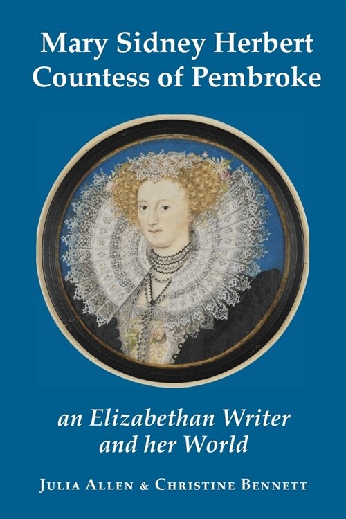 Mary Sidney Herbert, Countess of Pembroke: an Elizabethan writer and her world (Paperback)