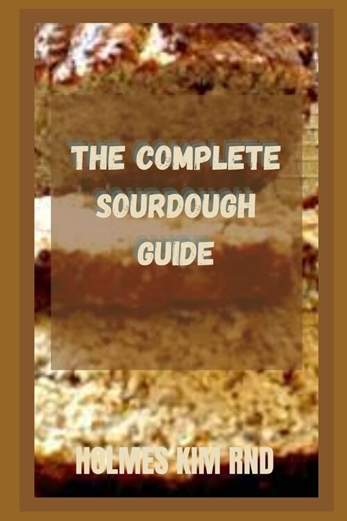 The Complete Sourdough Guide (Paperback)