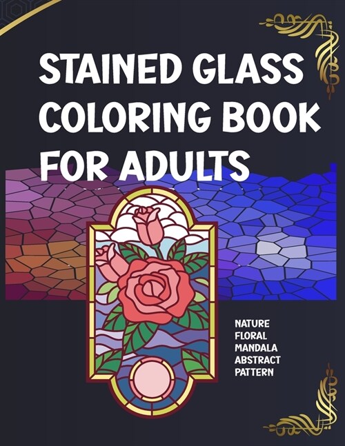 Stained Glass Coloring Book for adults: Coloring Book for Adults Relaxation, Stress Relief and fun.50 design about Floral, Animals, Mandala, Sea life (Paperback)