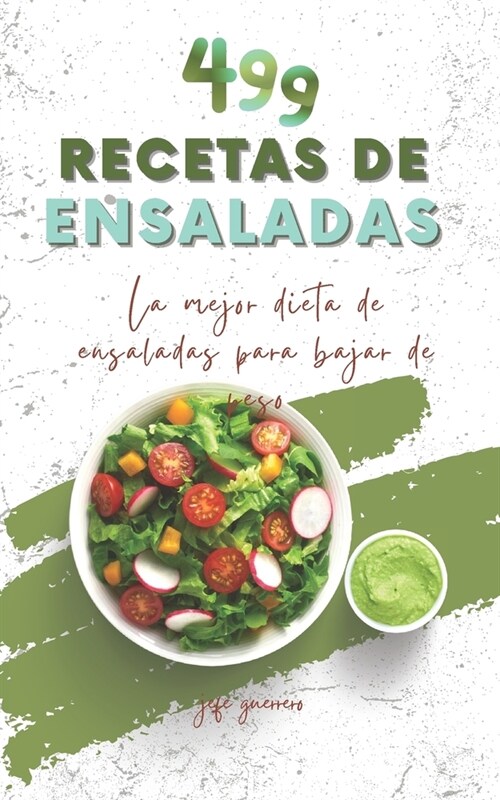 499 recetas de ensaladas: La mejor dieta de ensaladas para bajar de peso (Paperback)