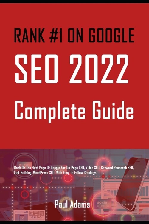 Rank #1 on Google: SEO 2022 Complete Guide: Rank On The First Page Of Google For On-Page SEO, Video SEO, Keyword Research SEO, Link Build (Paperback)