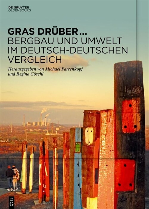 Gras Dr?er ... Bergbau Und Umwelt Im Deutsch-Deutschen Vergleich: Begleitband Zur Sonderausstellung Des Deutschen Bergbau-Museums Bochum Im Jahr 2022 (Paperback)