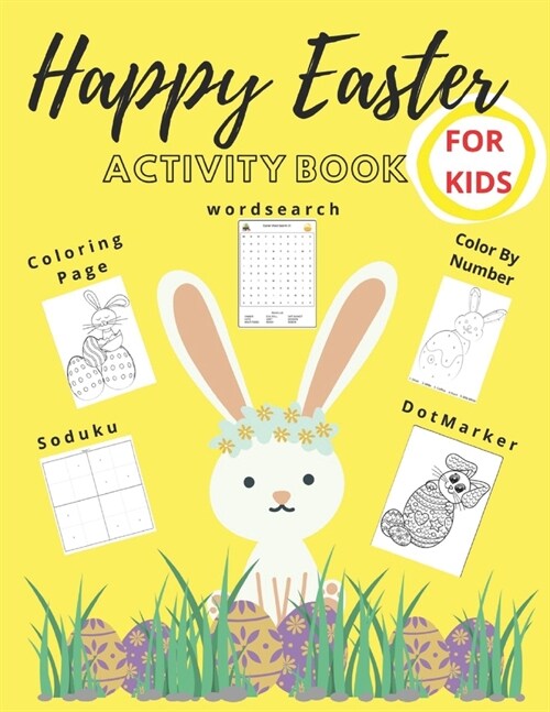 Happy Easter Activity Book: Easter Coloring Book for Kids, Coloring Page, Word Search, Color by Number, Sudoku, Dot-Marker, Bunny Book, (Paperback)