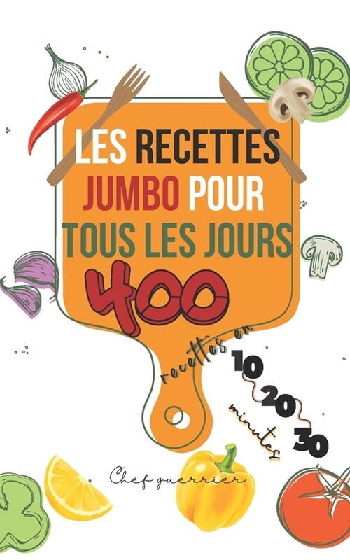 Les recettes Jumbo pour tous les jours: 400 recettes en 10, 20 et 30 minutes (Paperback)