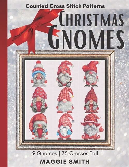 Christmas Gnomes Counted Cross Stitch Patterns: Easy, Fast, and Small Holiday Needlepoint Designs Great Ornament Minis For Beginners (Paperback)