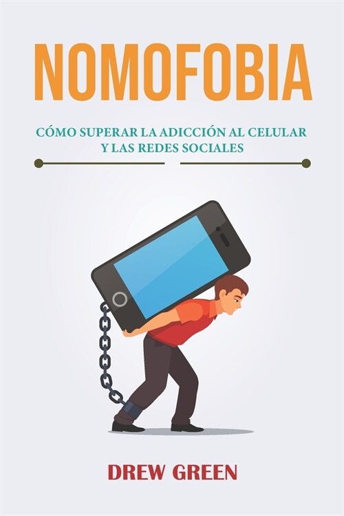 Nomofobia: c?o superar la adicci? al celular y las redes sociales (Paperback)