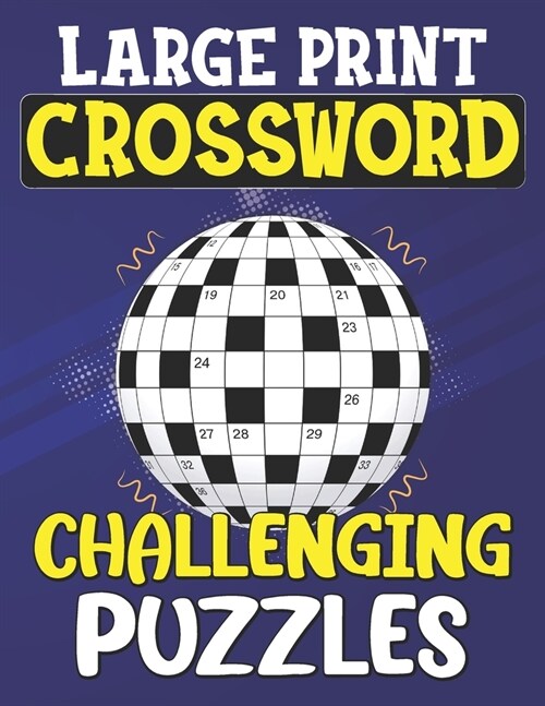 Large Print Challenging Crossword Puzzles: 100 Large Print Easy To Read Medium Level Crossword Puzzles, Logic Puzzles For Adults Large Print, Cross Wo (Paperback)