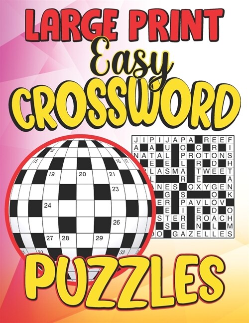 Large Print Easy Crossword Puzzles: Crossword Puzzle Books Easy, Variety of Crossword, Daily Themed Crossword Puzzle, Seniors And All Puzzle Book Fans (Paperback)