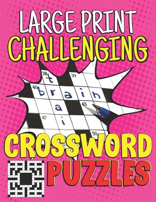 Large Print Challenging Crossword Puzzles: Crossword Puzzle Books Easy, Seniors And All Puzzle Book Fans, Fun Crossword Puzzle Book For Anyone (Paperback)