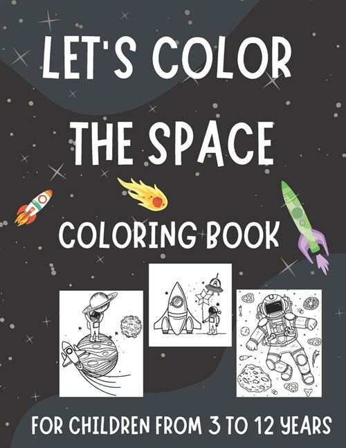 Lets Color the Space: Coloring Book for Kids Aged 3-12 (Millenium Art Edition) - CA (Paperback)