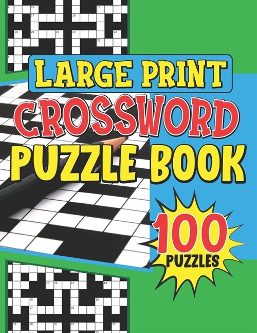 Large Print Crossword Puzzles Book 100 Puzzles: Crossword Puzzle Books Easy, Seniors And All Puzzle Book Fans, Boost Your Brain, Fun Crossword Puzzle (Paperback)