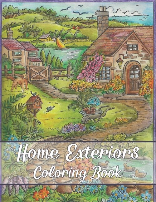 Home Exteriors Coloring Book: A Relaxing Colouring Book For Adults With Beautiful Houses, Cottages, Cozy Cabins, Luxurious Mansions, Country Homes, (Paperback)