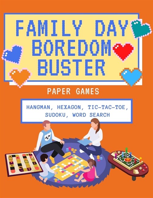 Family Day Boredom Buster Paper Games: 5 Games - hangman, hexagon, tic-tac-toe, sudoku, word search. Games for the whole family during vacation time o (Paperback)