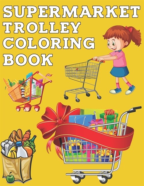 Supermarket Trolley Coloring Book: More Than 50 Shopping Cart Illustrations to Color, Gift for Kids (Paperback)