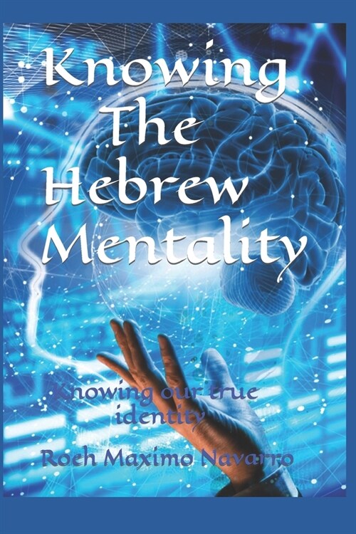 Knowing The Hebrew Mentality: Knowing our true identity (Paperback)