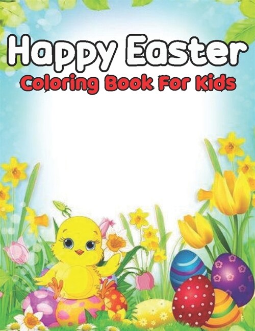 Happy Easter Coloring Book For Kids: Coloring Book Full of Easter Bunnies and Eggs (Paperback)