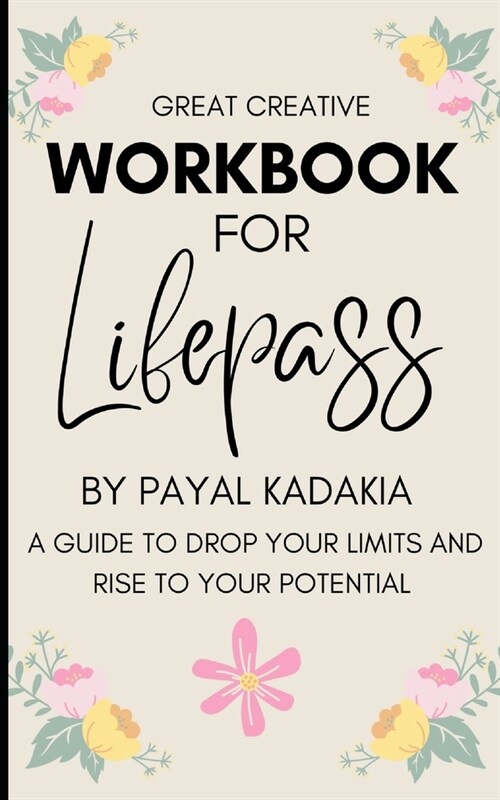 Workbook for Lifepass by Payal Kadakia: A Guide to Drop Your Limites and Rise to your Potential (Paperback)