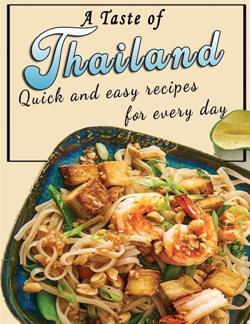 A Taste of Thailand: Quick and easy recipes for every day (Paperback)