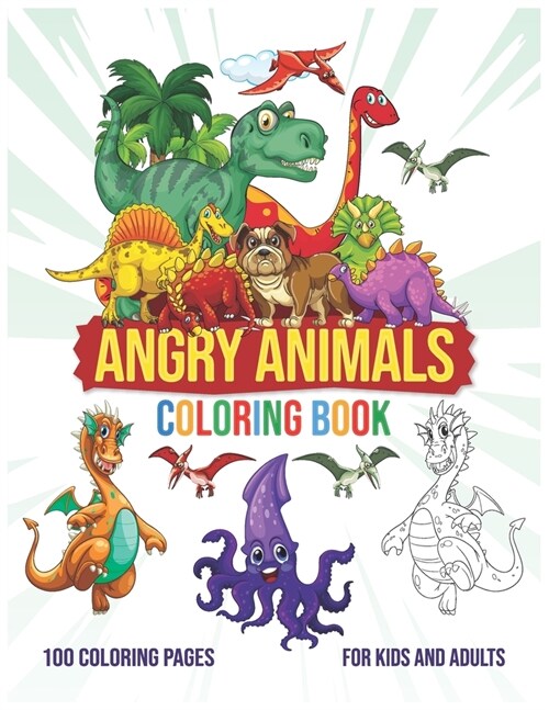 Angry Animals: Kids And Adults Coloring Book (Stress Relieving Creative Fun Drawings to Calm Down, Reduce Anxiety & Relax. Great Chri (Paperback)