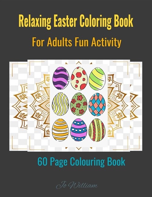 Fun & Detressing Adult Happy Easter Coloring Book Featuring Adorable Beautiful Easter Eggs, Easter Egg Designs, Easter Gift, Spring Holiday Travel Act (Paperback)
