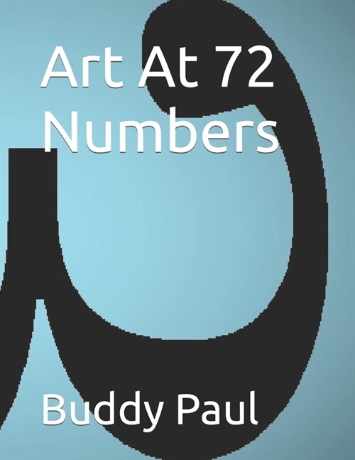 Art At 72 Numbers (Paperback)