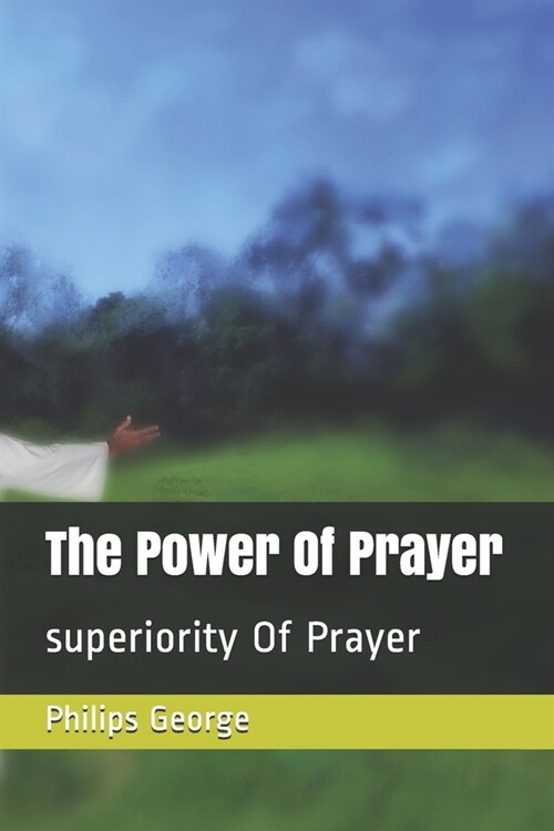 The Power Of Prayer: superiority Of Prayer (Paperback)