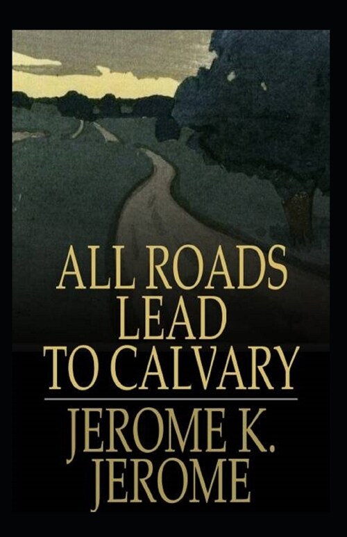 All Roads Lead to Calvary Annotated (Paperback)