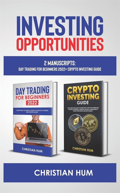 Investing Opportunities: 2 Manuscripts: Day Trading for Beginners 2022 + Crypto Investing Guide (Paperback)