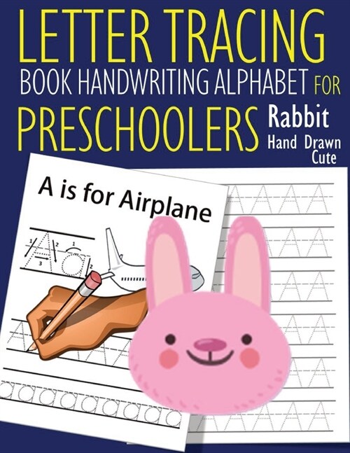 Letter Tracing Book Handwriting Alphabet for Preschoolers - Hand Drawn Cute Rabbit: Letter Tracing Book Practice for Kids Ages 3+ Alphabet Writing Pra (Paperback)