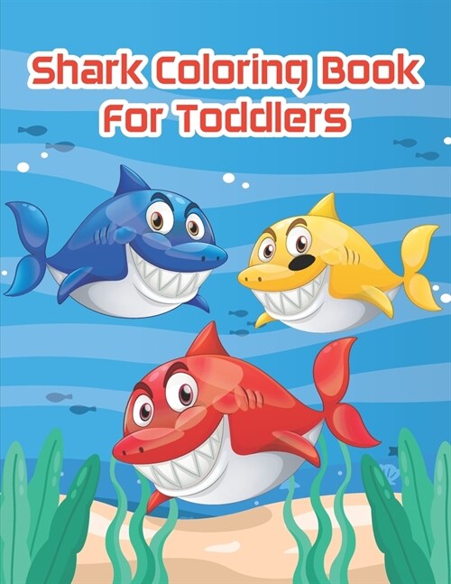Shark Coloring Book For Toddlers: An Awesome Shark Coloring Book For Kids To Stimulate a Childs Creativity and Imagination (Paperback)