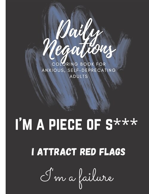 Daily Negations: Coloring Book for Anxious, Self-Deprecating Adults (Paperback)