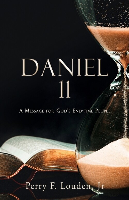 Daniel 11: A Message for Gods End-time People (Paperback)