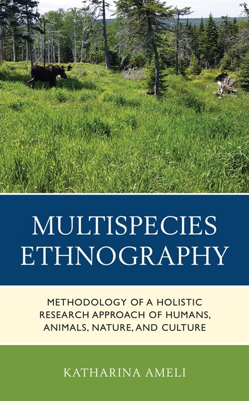 Multispecies Ethnography: Methodology of a Holistic Research Approach of Humans, Animals, Nature, and Culture (Hardcover)