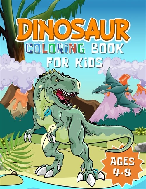 Dinosaur Coloring Book for Kids Ages 4-8: A Fun Dinosaurs Coloring Book for Children (Dinosaur Activity Books for Kids) (Paperback)