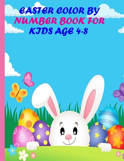 easter color by number book for kids age 4-8: An Adorable Easter Coloring Book For Kids To Relax And Have Fun With Easter Color by Number Coloring Boo (Paperback)