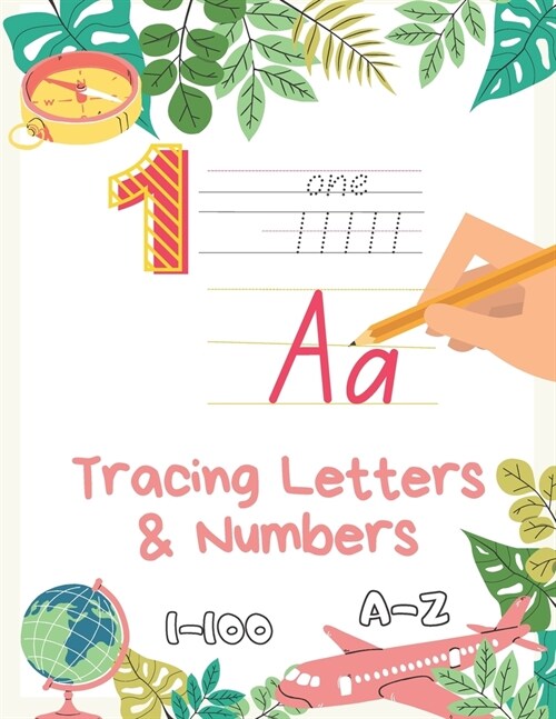 Letter and Number Tracing Book for Kids Ages 3-5: Tracing Numbers and Letters 1-100 A-Z for Preschoolers, Kindergarten, Toddlers, and Kids Ages 3-5. (Paperback)