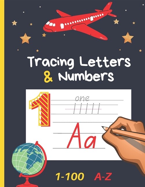 Letter and Number Tracing Book for Kids Ages 3-5: Tracing Numbers and Letters 1-100 A-Z for Preschoolers, Kindergarten, Toddlers, and Kids Ages 3-5. (Paperback)