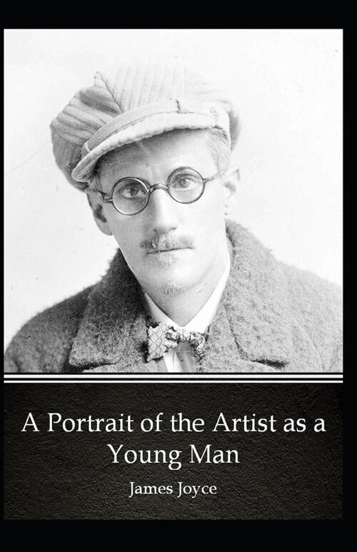 A Portrait of the Artist as a Young Man: James Joyce (Classics, Biographical Fiction, Literature) [Annotated] (Paperback)