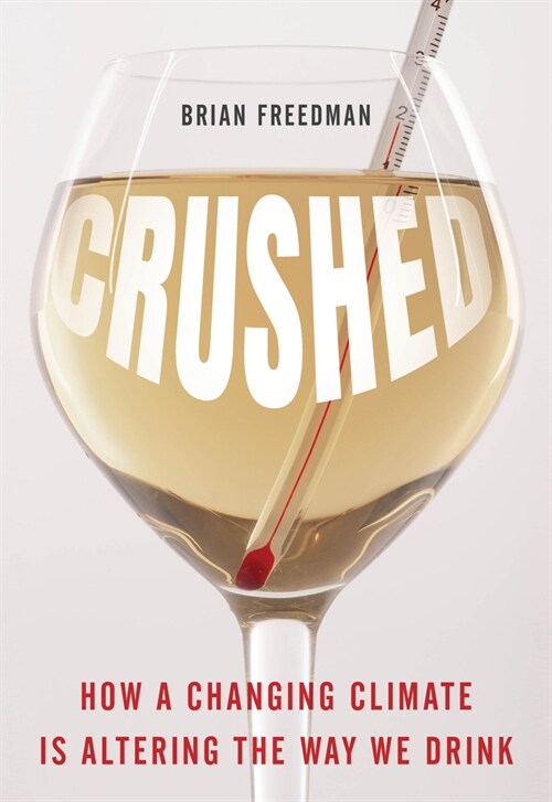 Crushed: How a Changing Climate Is Altering the Way We Drink (Hardcover)