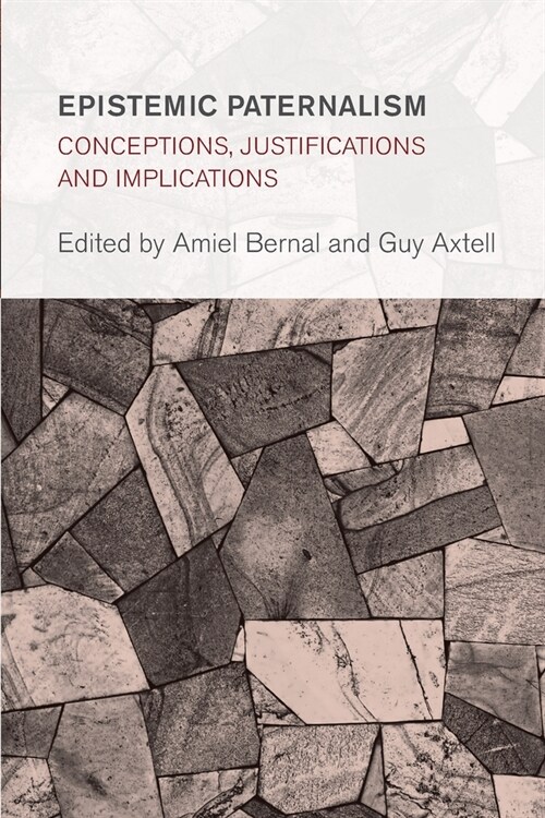 Epistemic Paternalism: Conceptions, Justifications and Implications (Paperback)
