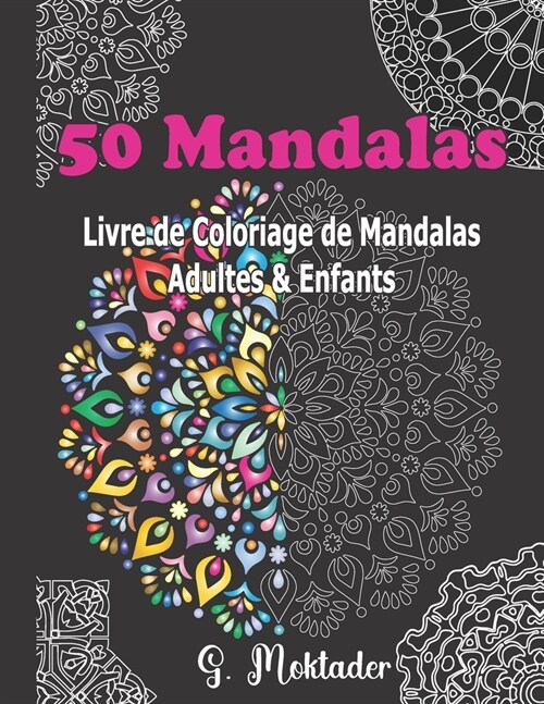 50 mandalas- Livre Coloriage de Mandalas Adultes et Enfants Relaxation: Un livre de coloriage pour adultes avec 50 adorables mandalas pour soulager le (Paperback)